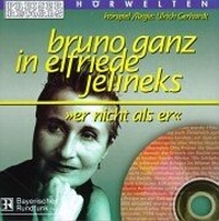Buchcover: Elfriede Jelinek. Er nicht als er - Hörspiel. 1 CD. Gesprochen von Bruno Ganz. Preiser/Hörsturz, Wien, 2002.