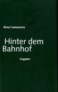 Buchcover: Arno Camenisch. Hinter dem Bahnhof. Urs Engeler Editor, Holderbank, 2010.