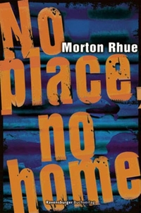 Buchcover: Morton Rhue. No place, no home - (Ab 14 Jahre). Ravensburger Buchverlag, Ravensburg, 2014.