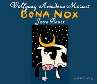 Buchcover: Jutta Bauer / Wolfgang Amadeus Mozart. Bona Nox - Für jedes Alter. Gerstenberg Verlag, Hildesheim, 2005.
