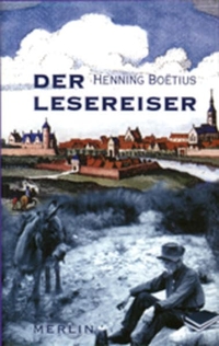 Cover: Henning Boetius. Der Lesereiser - Zu Gast in deutschen Buchhandlungen. Merlin Verlag, Gifkendorf, 2001.