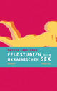 Cover: Oksana Sabuschko. Feldstudien über ukrainischen Sex - Roman. Droschl Verlag, Graz, 2006.