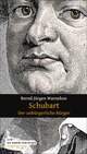 Cover: Bernd J. Warneken. Schubart - Der unbürgerliche Bürger. Die Andere Bibliothek/Eichborn, Berlin, 2009.