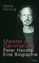 Cover: Malte Herwig. Meister der Dämmerung - Peter Handke. Eine Biografie. Deutsche Verlags-Anstalt (DVA), München, 2010.