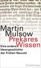 Cover: Martin Mulsow. Prekäres Wissen - Eine andere Ideengeschichte der Frühen Neuzeit. Suhrkamp Verlag, Berlin, 2012.