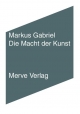 Cover: Markus Gabriel. Die Macht der Kunst. Merve Verlag, Berlin, 2021.