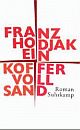 Cover: Franz Hodjak. Ein Koffer voll Sand - Roman. Suhrkamp Verlag, Berlin, 2003.