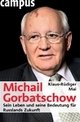 Cover: Klaus-Rüdiger Mai. Michail Gorbatschow - Sein Leben und seine Bedeutung für Russlands Zukunft. Campus Verlag, Frankfurt am Main, 2005.