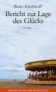 Cover: Bodo Kirchhoff. Bericht zur Lage des Glücks - Roman. Frankfurter Verlagsanstalt, Frankfurt am Main, 2021.