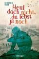 Cover: Kirsten Boie. Heul doch nicht, du lebst ja noch - (Ab 13 Jahre). Friedrich Oetinger Verlag, Hamburg, 2022.