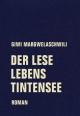 Cover: Giwi Margwelaschwili. Der Leselebenstintensee - Roman. Verbrecher Verlag, Berlin, 2021.