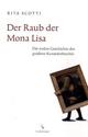 Cover: Rita Scotti. Der Raub der Mona Lisa - Die wahre Geschichte des größten Kunstdiebstahls. Fackelträger Verlag, Köln, 2009.