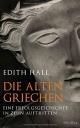 Cover: Edith Hall. Die alten Griechen - Eine Erfolgsgeschichte in zehn Auftritten. Siedler Verlag, München, 2017.