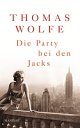 Cover: Thomas Wolfe. Die Party bei den Jacks - Roman. Manesse Verlag, Zürich, 2011.