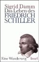 Cover: Sigrid Damm. Das Leben des Friedrich Schiller - Eine Wanderung. Insel Verlag, Berlin, 2004.
