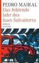 Cover: Pedro Mairal. Das fehlende Jahr des Juan Salvatierra - Roman. Carl Hanser Verlag, München, 2010.