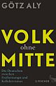 Cover: Götz Aly. Volk ohne Mitte - Die Deutschen zwischen Freiheitsangst und Kollektivismus. S. Fischer Verlag, Frankfurt am Main, 2015.