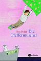 Cover: Eva Polak. Die Pfeffermuschel - (Ab 9 Jahre). Fischer Sauerländer Verlag, Düsseldorf, 2004.