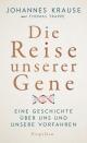 Cover: Johannes Krause / Thomas Trappe. Die Reise unserer Gene - Eine Geschichte über uns und unsere Vorfahren. Propyläen Verlag, Berlin, 2019.