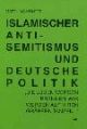 Cover: Islamischer Antisemitismus und deutsche Politik