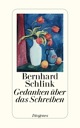 Cover: Bernhard Schlink. Gedanken über das Schreiben - Heidelberger Poetikvorlesungen. Diogenes Verlag, Zürich, 2011.