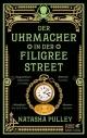 Cover: Natasha Pulley. Der Uhrmacher in der Filigree Street - Roman. Klett-Cotta Verlag, Stuttgart, 2021.