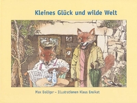 Buchcover: Max Bolliger. Kleines Glück und Wilde Welt - (Ab 6 Jahre). Aufbau Verlag, Berlin, 2000.