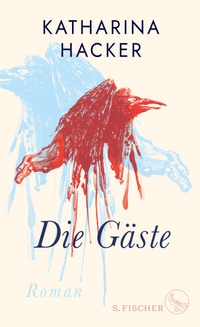 Buchcover: Katharina Hacker. Die Gäste - Roman. S. Fischer Verlag, Frankfurt am Main, 2022.
