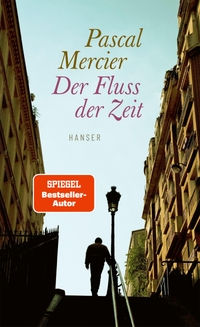 Pascal Mercier. Der Fluss der Zeit. Carl Hanser Verlag, München, 2026.