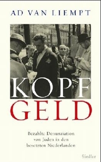 Buchcover: Ad van Liempt. Kopfgeld - Bezahlte Denunziation von Juden in den besetzten Niederlanden. Siedler Verlag, München, 2005.