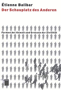 Cover: Etienne Balibar. Der Schauplatz des Anderen - Formen der Gewalt und Grenzen der Zivilität. Hamburger Edition, Hamburg, 2006.