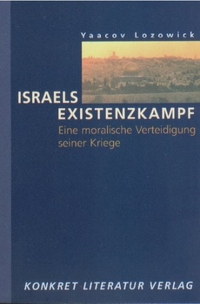 Buchcover: Yaacov Lozowick. Israels Existenzkampf - Eine moralische Verteidigung seiner Kriege. Konkret Literatur Verlag, Hamburg, 2006.