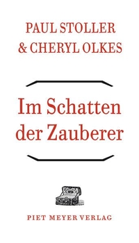 Buchcover: Cheryl Olkes / Paul Stoller. Im Schatten der Zauberer - Als Ethnologe bei den Songhai im Niger. Piet Meyer Verlag, Bern - Wien, 2019.