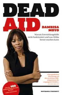 Cover: Dambisa Moyo. Dead Aid - Warum Entwicklungshilfe nicht funktioniert und was Afrika besser machen kann. Haffmans und Tolkemitt, Berlin, 2011.