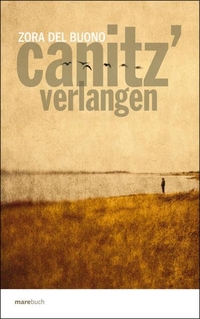 Cover: Zora del Buono. Canitz' Verlangen - Roman. Mare Verlag, Hamburg, 2008.