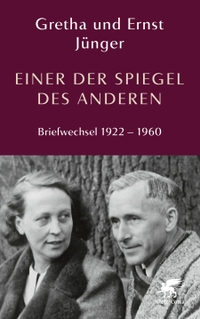 Buchcover: Ernst Jünger / Gretha Jünger. Einer der Spiegel des Anderen - Briefwechsel 1922-1960. Klett-Cotta Verlag, Stuttgart, 2021.