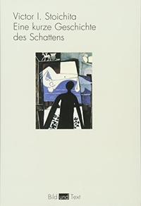 Buchcover: Viktor I. Stoichita. Eine kurze Geschichte des Schattens. Wilhelm Fink Verlag, Paderborn, 1999.