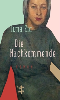 Buchcover: Ivna Zic. Die Nachkommende - Roman. Matthes und Seitz Berlin, Berlin, 2019.