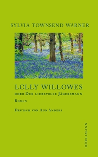 Buchcover: Sylvia Townsend Warner. Lolly Willowes - oder Der liebevolle Jägersmann. Dörlemann Verlag, Zürich, 2020.