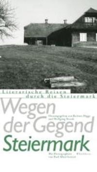 Cover: Barbara Higgs (Hg.) / Wolfgang Straub (Hg.). Wegen der Gegend - Literarische Reisen durch die Steiermark. Eichborn Verlag, Köln, 2003.