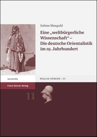 Buchcover: Sabine Mangold. Eine weltbürgerliche Wissenschaft - Die deutsche Orientalistik im 19. Jahrhundert. Franz Steiner Verlag, Stuttgart, 2004.