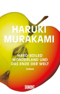 Cover: Haruki Murakami. Hard-boiled Wonderland und Das Ende der Welt - Roman. DuMont Verlag, Köln, 2006.