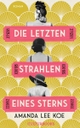 Cover: Amanda Lee Koe. Die letzten Strahlen eines Sterns - Roman. CulturBooks, Hamburg, 2022.