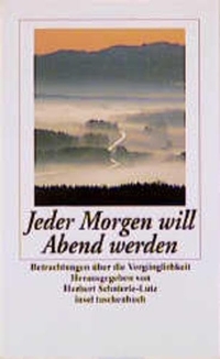 Cover: Herbert Schnierle-Lutz (Hg.). Jeder Morgen will Abend werden - Betrachtungen über die Vergänglichkeit. Insel Verlag, Berlin, 2000.