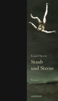 Buchcover: Knud Hjortö. Staub und Sterne - Roman. Lilienfeld Verlag, Düsseldorf, 2007.