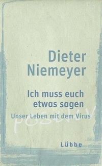Buchcover: Dieter Niemeyer. Ich muss euch etwas sagen - Unser Leben mit dem Virus. Lübbe Verlagsgruppe, Köln, 2009.