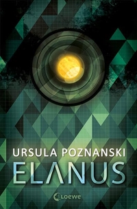 Buchcover: Ursula Poznanski. Elanus - Roman (Ab 14 Jahre). Loewe Verlag, Bindlach, 2016.