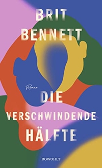 Buchcover: Brit Bennett. Die verschwindende Hälfte. Rowohlt Verlag, Hamburg, 2020.