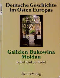 Buchcover: Isabel Röskau-Rydel (Hg.). Deutsche Geschichte im Osten Europas. Band 10 - Galizien, Bukowina, Moldau. Siedler Verlag, München, 1999.