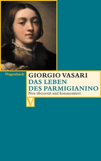 Buchcover: Giorgio Vasari. Das Leben des Parmigianino. Klaus Wagenbach Verlag, Berlin, 2004.